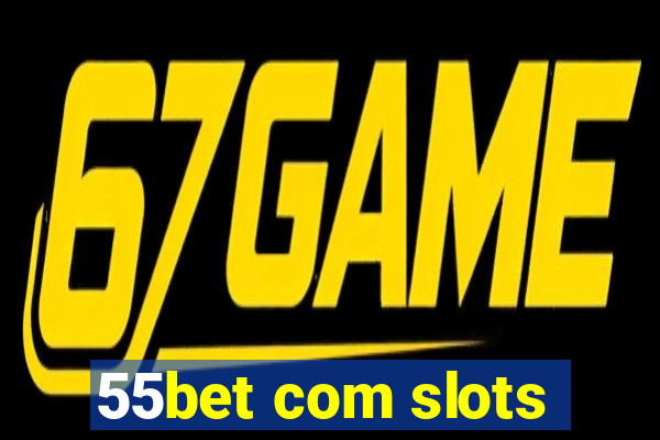 55bet com slots